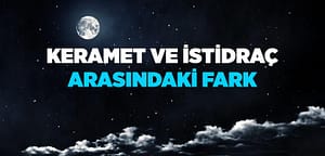 İstidraç ve Keramet Arasındaki Farklar Nelerdir? Merak Edilenler Açıklanıyor - Kapak Görseli