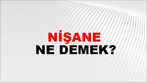 Nişane Ne Demek? Anlamı ve Kullanım Alanlarıyla Merak Edilenler - Kapak Görseli