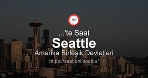 Seattle hangi saat diliminde ve saat farkları nelerdir? - Kapak Görseli